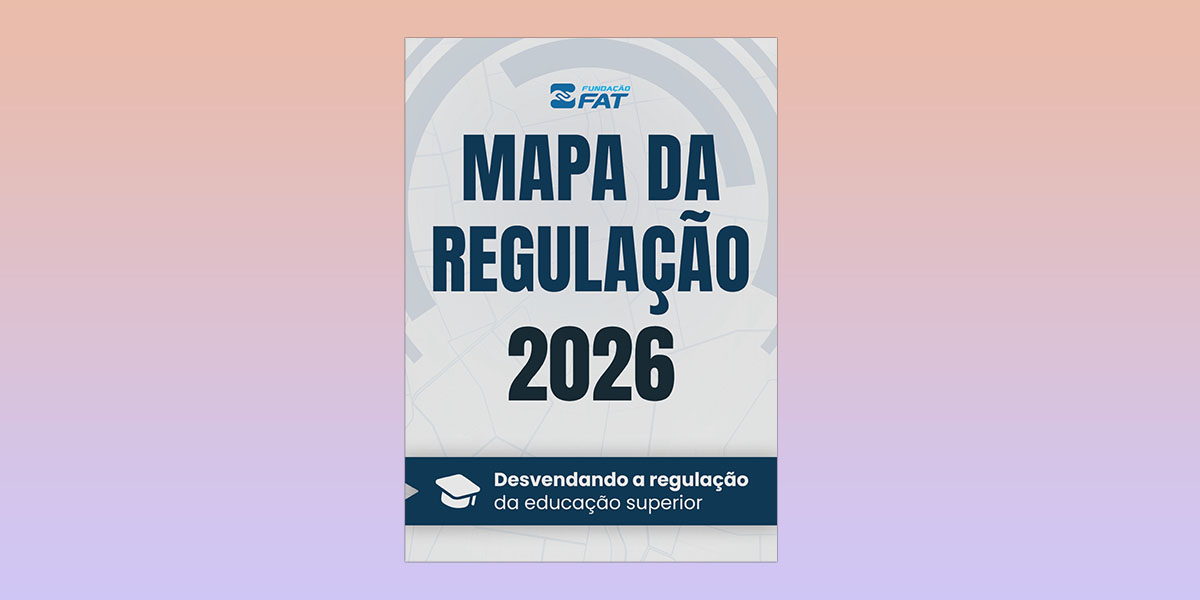 Mapa da Regulação 2026 – Desvendando a Regulação do Ensino Superior
